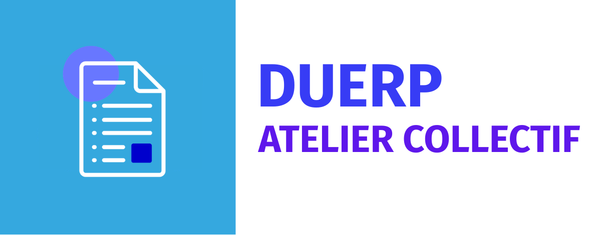 Atelier DUERP : Rédiger ou mettre à jour son Document Unique